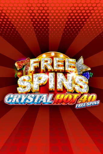 Crystal Hot 40 Free Spins - играть онлайн | Вулкан Миллион бесплатно без регистрации