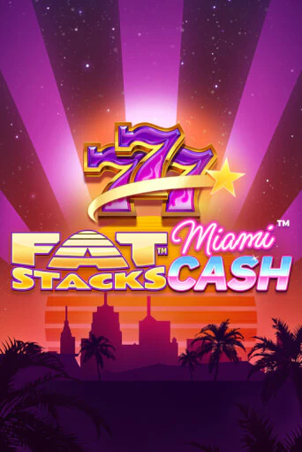 FatStacks Miami Cash - играть онлайн | Вулкан Миллион бесплатно без регистрации
