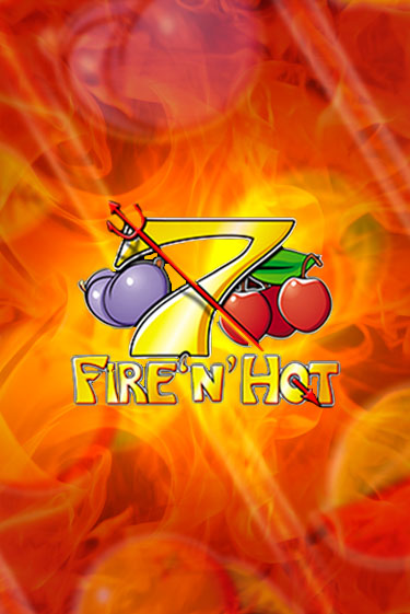 Fire 'n' Hot - играть онлайн | Вулкан Миллион бесплатно без регистрации