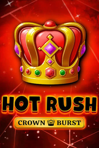 HOT RUSH: Crown Burst - играть онлайн | Вулкан Миллион бесплатно без регистрации